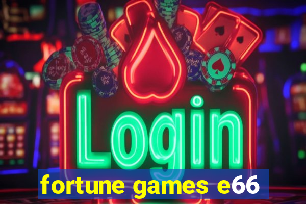 fortune games e66